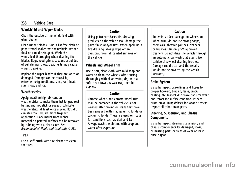 CHEVROLET EXPRESS 2021  Owners Manual Chevrolet Express Owner Manual (GMNA-Localizing-U.S./Canada/Mexico-
15555951) - 2022 - CRC - 1/27/22
238 Vehicle Care
Windshield and Wiper Blades
Clean the outside of the windshield with
glass cleaner