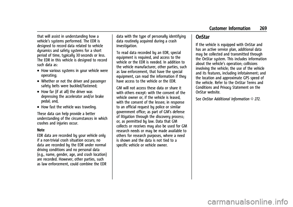 CHEVROLET EXPRESS 2021 Owners Manual Chevrolet Express Owner Manual (GMNA-Localizing-U.S./Canada/Mexico-
15555951) - 2022 - CRC - 1/27/22
Customer Information 269
that will assist in understanding how a
vehicle’s systems performed. The CHEVROLET EXPRESS 2021 Owners Manual Chevrolet Express Owner Manual (GMNA-Localizing-U.S./Canada/Mexico-
15555951) - 2022 - CRC - 1/27/22
Customer Information 269
that will assist in understanding how a
vehicle’s systems performed. The