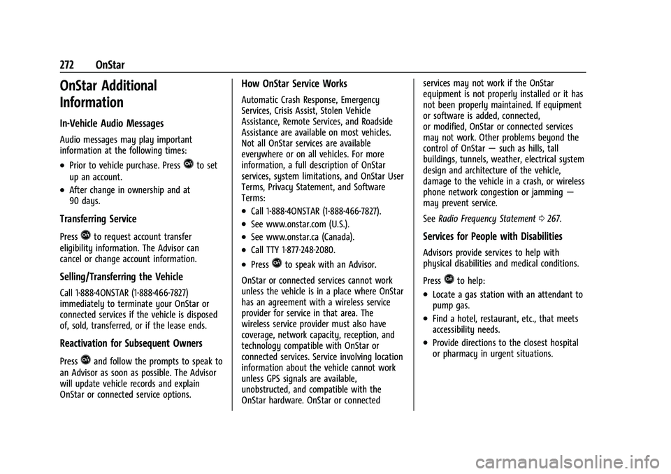 CHEVROLET EXPRESS 2021  Owners Manual Chevrolet Express Owner Manual (GMNA-Localizing-U.S./Canada/Mexico-
15555951) - 2022 - CRC - 1/27/22
272 OnStar
OnStar Additional
Information
In-Vehicle Audio Messages
Audio messages may play importan