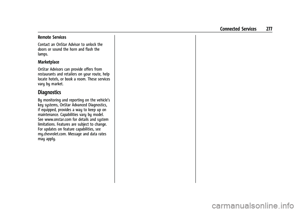 CHEVROLET EXPRESS 2021  Owners Manual Chevrolet Express Owner Manual (GMNA-Localizing-U.S./Canada/Mexico-
15555951) - 2022 - CRC - 1/27/22
Connected Services 277
Remote Services
Contact an OnStar Advisor to unlock the
doors or sound the h