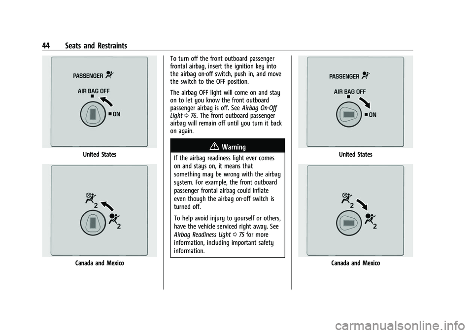 CHEVROLET EXPRESS 2021 Service Manual Chevrolet Express Owner Manual (GMNA-Localizing-U.S./Canada/Mexico-
15555951) - 2022 - CRC - 1/27/22
44 Seats and Restraints
United States
Canada and MexicoTo turn off the front outboard passenger
fro