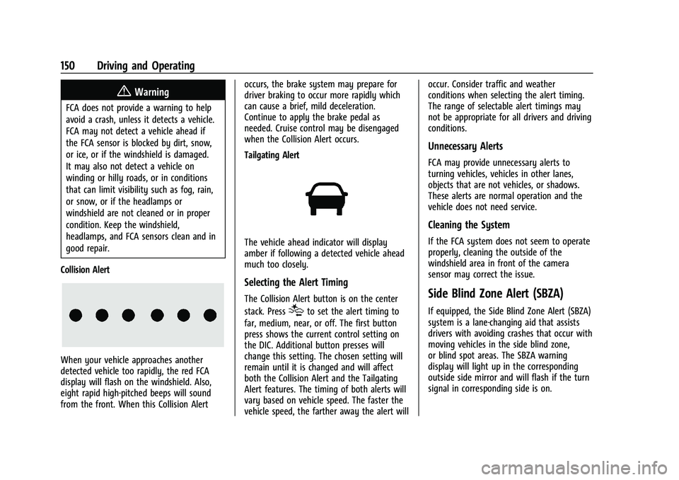 CHEVROLET EXPRESS 2017 Owners Manual Chevrolet Express Owner Manual (GMNA-Localizing-U.S./Canada/Mexico-
15555951) - 2022 - CRC - 1/27/22
150 Driving and Operating
{Warning
FCA does not provide a warning to help
avoid a crash, unless it CHEVROLET EXPRESS 2017 Owners Manual Chevrolet Express Owner Manual (GMNA-Localizing-U.S./Canada/Mexico-
15555951) - 2022 - CRC - 1/27/22
150 Driving and Operating
{Warning
FCA does not provide a warning to help
avoid a crash, unless it