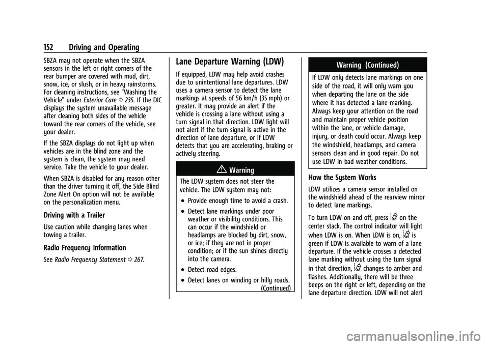 CHEVROLET EXPRESS 2017 User Guide Chevrolet Express Owner Manual (GMNA-Localizing-U.S./Canada/Mexico-
15555951) - 2022 - CRC - 1/27/22
152 Driving and Operating
SBZA may not operate when the SBZA
sensors in the left or right corners o