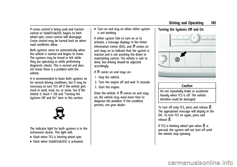 CHEVROLET EXPRESS 2016  Owners Manual Chevrolet Express Owner Manual (GMNA-Localizing-U.S./Canada/Mexico-
15555951) - 2022 - CRC - 1/27/22
Driving and Operating 143
If cruise control is being used and traction
control or StabiliTrak/ESC b