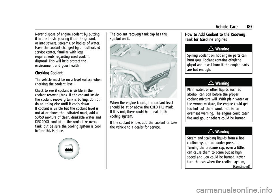 CHEVROLET EXPRESS 2016 Owners Manual Chevrolet Express Owner Manual (GMNA-Localizing-U.S./Canada/Mexico-
15555951) - 2022 - CRC - 1/27/22
Vehicle Care 185
Never dispose of engine coolant by putting
it in the trash, pouring it on the grou CHEVROLET EXPRESS 2016 Owners Manual Chevrolet Express Owner Manual (GMNA-Localizing-U.S./Canada/Mexico-
15555951) - 2022 - CRC - 1/27/22
Vehicle Care 185
Never dispose of engine coolant by putting
it in the trash, pouring it on the grou