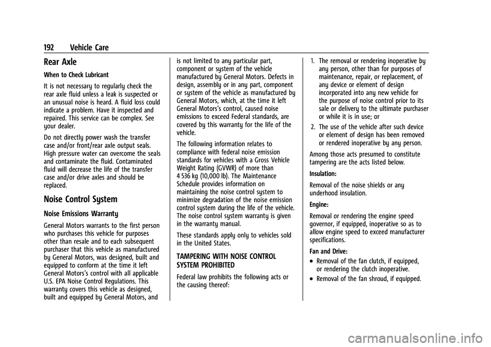 CHEVROLET EXPRESS 2016 Owners Manual Chevrolet Express Owner Manual (GMNA-Localizing-U.S./Canada/Mexico-
15555951) - 2022 - CRC - 1/27/22
192 Vehicle Care
Rear Axle
When to Check Lubricant
It is not necessary to regularly check the
rear CHEVROLET EXPRESS 2016 Owners Manual Chevrolet Express Owner Manual (GMNA-Localizing-U.S./Canada/Mexico-
15555951) - 2022 - CRC - 1/27/22
192 Vehicle Care
Rear Axle
When to Check Lubricant
It is not necessary to regularly check the
rear