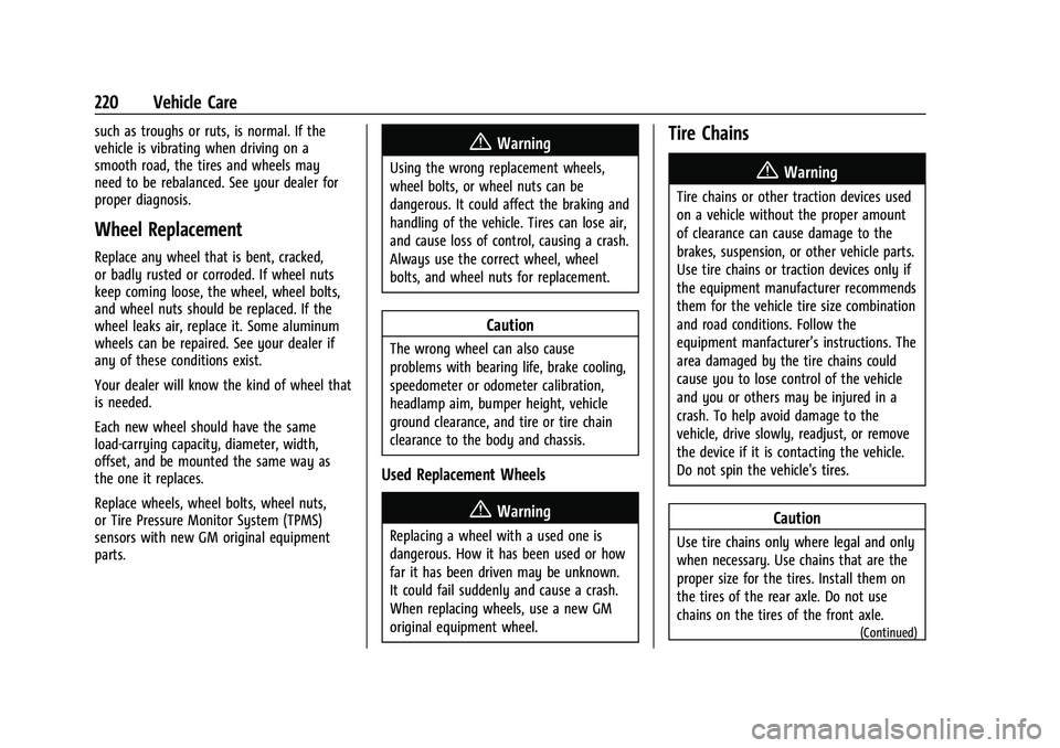 CHEVROLET EXPRESS 2016 Owners Manual Chevrolet Express Owner Manual (GMNA-Localizing-U.S./Canada/Mexico-
15555951) - 2022 - CRC - 1/27/22
220 Vehicle Care
such as troughs or ruts, is normal. If the
vehicle is vibrating when driving on a
CHEVROLET EXPRESS 2016 Owners Manual Chevrolet Express Owner Manual (GMNA-Localizing-U.S./Canada/Mexico-
15555951) - 2022 - CRC - 1/27/22
220 Vehicle Care
such as troughs or ruts, is normal. If the
vehicle is vibrating when driving on a