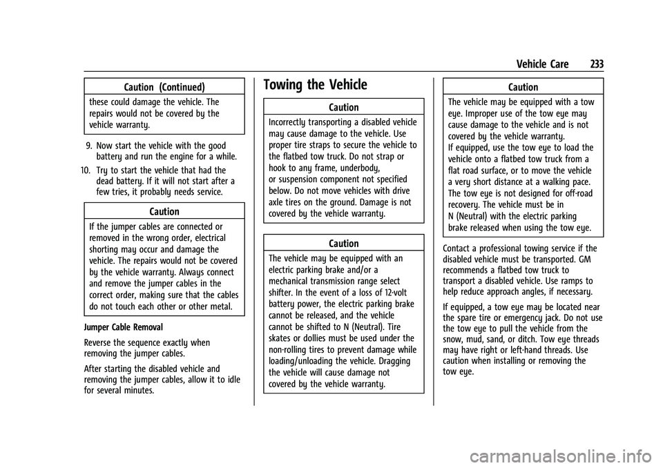 CHEVROLET EXPRESS 2016 Owners Manual Chevrolet Express Owner Manual (GMNA-Localizing-U.S./Canada/Mexico-
15555951) - 2022 - CRC - 1/27/22
Vehicle Care 233
Caution (Continued)
these could damage the vehicle. The
repairs would not be cover CHEVROLET EXPRESS 2016 Owners Manual Chevrolet Express Owner Manual (GMNA-Localizing-U.S./Canada/Mexico-
15555951) - 2022 - CRC - 1/27/22
Vehicle Care 233
Caution (Continued)
these could damage the vehicle. The
repairs would not be cover