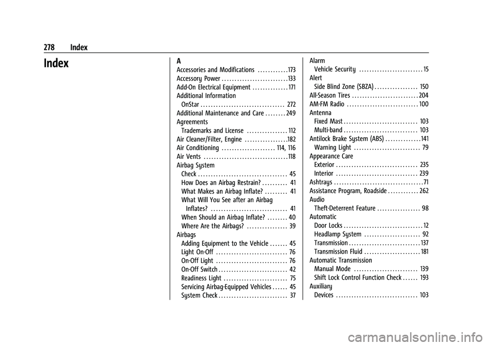 CHEVROLET EXPRESS 2016 Owners Manual Chevrolet Express Owner Manual (GMNA-Localizing-U.S./Canada/Mexico-
15555951) - 2022 - CRC - 1/27/22
278 Index
IndexA
Accessories and Modifications . . . . . . . . . . . . 173
Accessory Power . . . . CHEVROLET EXPRESS 2016 Owners Manual Chevrolet Express Owner Manual (GMNA-Localizing-U.S./Canada/Mexico-
15555951) - 2022 - CRC - 1/27/22
278 Index
IndexA
Accessories and Modifications . . . . . . . . . . . . 173
Accessory Power . . . .