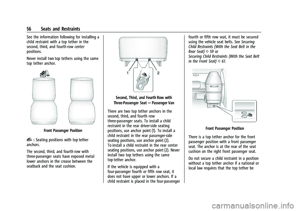 CHEVROLET EXPRESS 2016 Workshop Manual Chevrolet Express Owner Manual (GMNA-Localizing-U.S./Canada/Mexico-
15555951) - 2022 - CRC - 1/27/22
56 Seats and Restraints
See the information following for installing a
child restraint with a top t CHEVROLET EXPRESS 2016 Workshop Manual Chevrolet Express Owner Manual (GMNA-Localizing-U.S./Canada/Mexico-
15555951) - 2022 - CRC - 1/27/22
56 Seats and Restraints
See the information following for installing a
child restraint with a top t