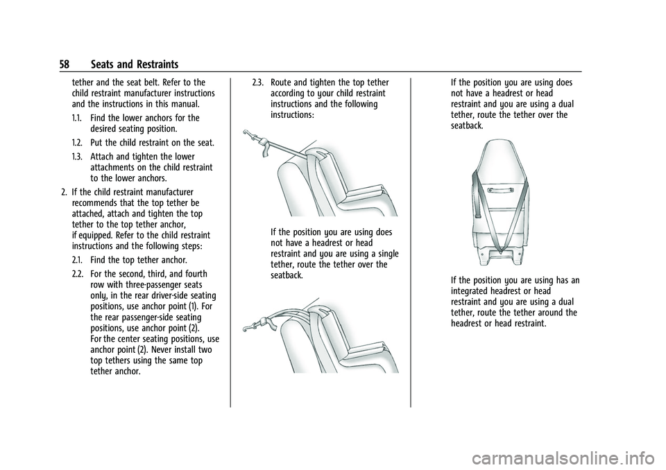 CHEVROLET EXPRESS 2016 Workshop Manual Chevrolet Express Owner Manual (GMNA-Localizing-U.S./Canada/Mexico-
15555951) - 2022 - CRC - 1/27/22
58 Seats and Restraints
tether and the seat belt. Refer to the
child restraint manufacturer instruc CHEVROLET EXPRESS 2016 Workshop Manual Chevrolet Express Owner Manual (GMNA-Localizing-U.S./Canada/Mexico-
15555951) - 2022 - CRC - 1/27/22
58 Seats and Restraints
tether and the seat belt. Refer to the
child restraint manufacturer instruc
