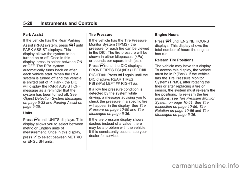 CHEVROLET EXPRESS 2015  Owners Manual Black plate (28,1)Chevrolet Express Owner Manual (GMNA-Localizing-U.S./Canada/Mexico-
7707481) - 2015 - CRC - 4/30/14
5-28 Instruments and Controls
Park Assist
If the vehicle has the Rear Parking
Assi
