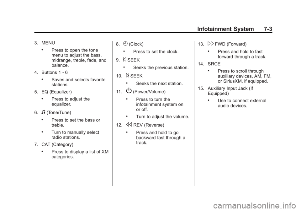 CHEVROLET EXPRESS 2015  Owners Manual Black plate (3,1)Chevrolet Express Owner Manual (GMNA-Localizing-U.S./Canada/Mexico-
7707481) - 2015 - CRC - 4/30/14
Infotainment System 7-3
3. MENU
.Press to open the tone
menu to adjust the bass,
mi