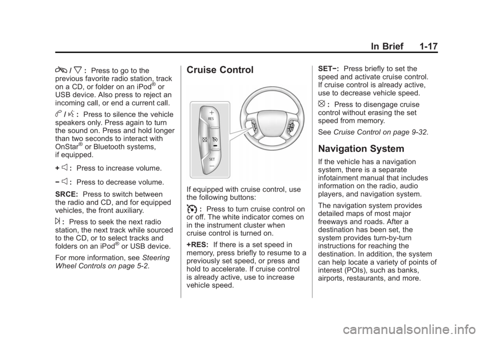 CHEVROLET EXPRESS 2015  Owners Manual Black plate (17,1)Chevrolet Express Owner Manual (GMNA-Localizing-U.S./Canada/Mexico-
7707481) - 2015 - CRC - 4/30/14
In Brief 1-17
c/x:Press to go to the
previous favorite radio station, track
on a C