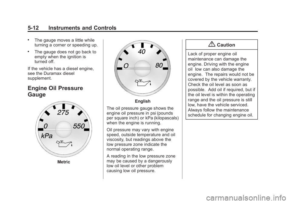 CHEVROLET EXPRESS 2014  Owners Manual Black plate (12,1)Chevrolet Express Owner Manual (GMNA-Localizing-U.S./Canada/Mexico-
7707481) - 2015 - CRC - 4/30/14
5-12 Instruments and Controls
.The gauge moves a little while
turning a corner or 