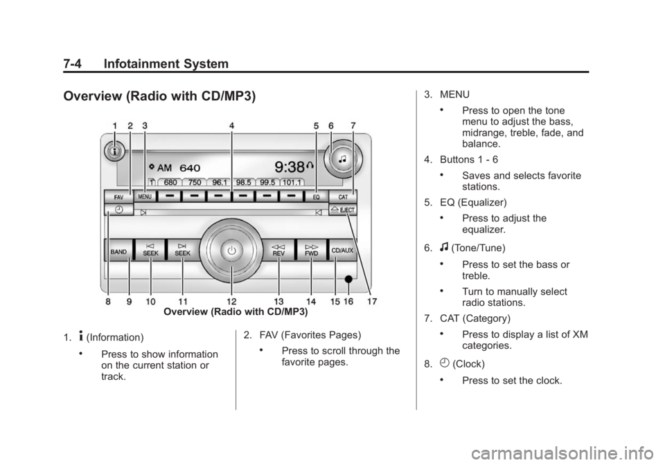 CHEVROLET EXPRESS 2014 Owners Manual Black plate (4,1)Chevrolet Express Owner Manual (GMNA-Localizing-U.S./Canada/Mexico-
7707481) - 2015 - CRC - 4/30/14
7-4 Infotainment System
Overview (Radio with CD/MP3)
Overview (Radio with CD/MP3)
1 CHEVROLET EXPRESS 2014 Owners Manual Black plate (4,1)Chevrolet Express Owner Manual (GMNA-Localizing-U.S./Canada/Mexico-
7707481) - 2015 - CRC - 4/30/14
7-4 Infotainment System
Overview (Radio with CD/MP3)
Overview (Radio with CD/MP3)
1