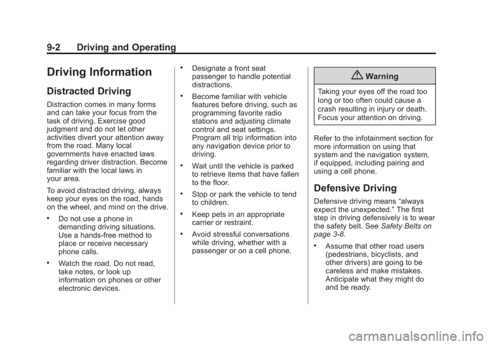 CHEVROLET EXPRESS 2014 Owners Manual Black plate (2,1)Chevrolet Express Owner Manual (GMNA-Localizing-U.S./Canada/Mexico-
7707481) - 2015 - CRC - 4/30/14
9-2 Driving and Operating
Driving Information
Distracted Driving
Distraction comes CHEVROLET EXPRESS 2014 Owners Manual Black plate (2,1)Chevrolet Express Owner Manual (GMNA-Localizing-U.S./Canada/Mexico-
7707481) - 2015 - CRC - 4/30/14
9-2 Driving and Operating
Driving Information
Distracted Driving
Distraction comes