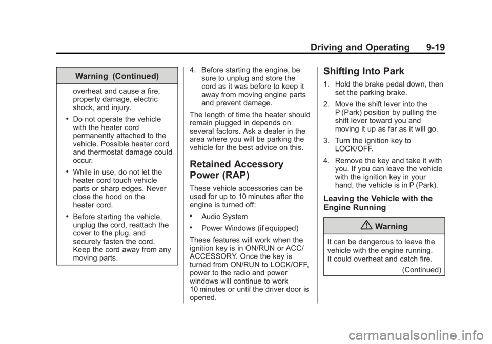 CHEVROLET EXPRESS 2014 Owners Manual Black plate (19,1)Chevrolet Express Owner Manual (GMNA-Localizing-U.S./Canada/Mexico-
7707481) - 2015 - CRC - 4/30/14
Driving and Operating 9-19
Warning (Continued)
overheat and cause a fire,
property CHEVROLET EXPRESS 2014 Owners Manual Black plate (19,1)Chevrolet Express Owner Manual (GMNA-Localizing-U.S./Canada/Mexico-
7707481) - 2015 - CRC - 4/30/14
Driving and Operating 9-19
Warning (Continued)
overheat and cause a fire,
property