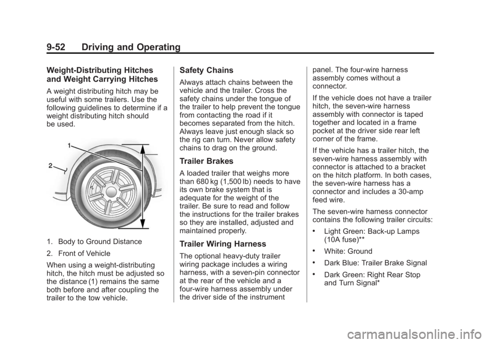 CHEVROLET EXPRESS 2014 Owners Manual Black plate (52,1)Chevrolet Express Owner Manual (GMNA-Localizing-U.S./Canada/Mexico-
7707481) - 2015 - CRC - 4/30/14
9-52 Driving and Operating
Weight-Distributing Hitches
and Weight Carrying Hitches CHEVROLET EXPRESS 2014 Owners Manual Black plate (52,1)Chevrolet Express Owner Manual (GMNA-Localizing-U.S./Canada/Mexico-
7707481) - 2015 - CRC - 4/30/14
9-52 Driving and Operating
Weight-Distributing Hitches
and Weight Carrying Hitches