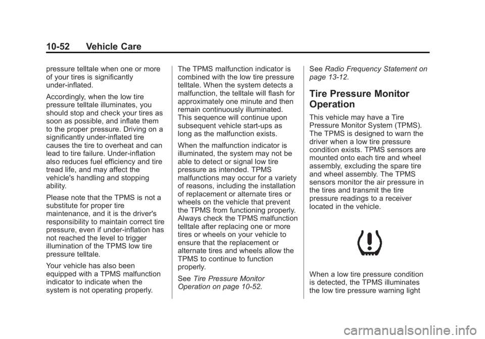 CHEVROLET EXPRESS 2014 Owners Manual Black plate (52,1)Chevrolet Express Owner Manual (GMNA-Localizing-U.S./Canada/Mexico-
7707481) - 2015 - CRC - 4/30/14
10-52 Vehicle Care
pressure telltale when one or more
of your tires is significant CHEVROLET EXPRESS 2014 Owners Manual Black plate (52,1)Chevrolet Express Owner Manual (GMNA-Localizing-U.S./Canada/Mexico-
7707481) - 2015 - CRC - 4/30/14
10-52 Vehicle Care
pressure telltale when one or more
of your tires is significant