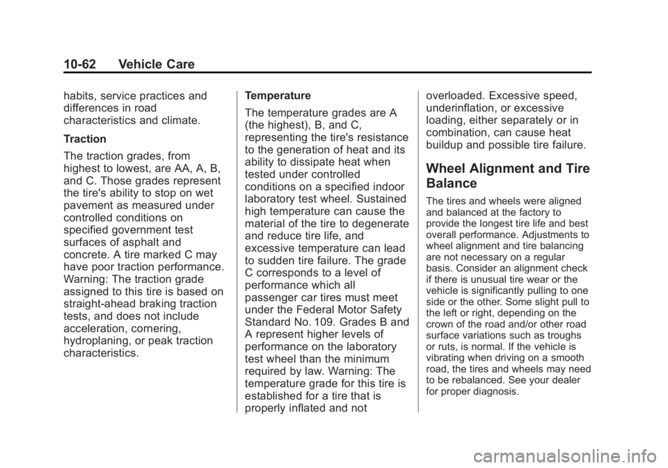 CHEVROLET EXPRESS 2014 Owners Manual Black plate (62,1)Chevrolet Express Owner Manual (GMNA-Localizing-U.S./Canada/Mexico-
7707481) - 2015 - CRC - 4/30/14
10-62 Vehicle Care
habits, service practices and
differences in road
characteristi CHEVROLET EXPRESS 2014 Owners Manual Black plate (62,1)Chevrolet Express Owner Manual (GMNA-Localizing-U.S./Canada/Mexico-
7707481) - 2015 - CRC - 4/30/14
10-62 Vehicle Care
habits, service practices and
differences in road
characteristi