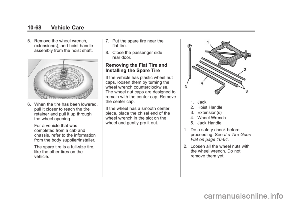 CHEVROLET EXPRESS 2014  Owners Manual Black plate (68,1)Chevrolet Express Owner Manual (GMNA-Localizing-U.S./Canada/Mexico-
7707481) - 2015 - CRC - 4/30/14
10-68 Vehicle Care
5. Remove the wheel wrench,extension(s), and hoist handle
assem