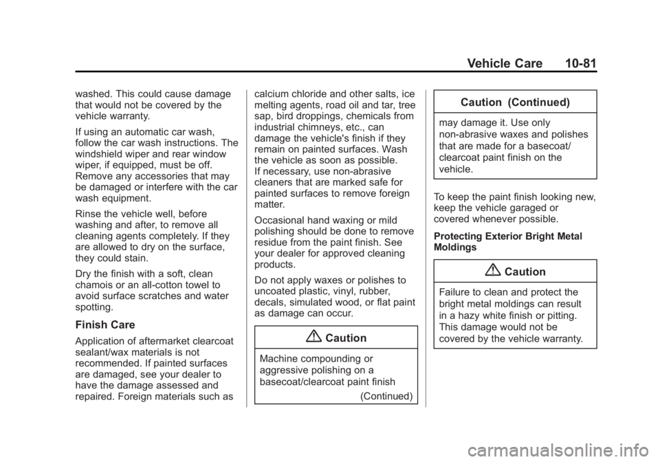 CHEVROLET EXPRESS 2014 Owners Manual Black plate (81,1)Chevrolet Express Owner Manual (GMNA-Localizing-U.S./Canada/Mexico-
7707481) - 2015 - CRC - 4/30/14
Vehicle Care 10-81
washed. This could cause damage
that would not be covered by th CHEVROLET EXPRESS 2014 Owners Manual Black plate (81,1)Chevrolet Express Owner Manual (GMNA-Localizing-U.S./Canada/Mexico-
7707481) - 2015 - CRC - 4/30/14
Vehicle Care 10-81
washed. This could cause damage
that would not be covered by th