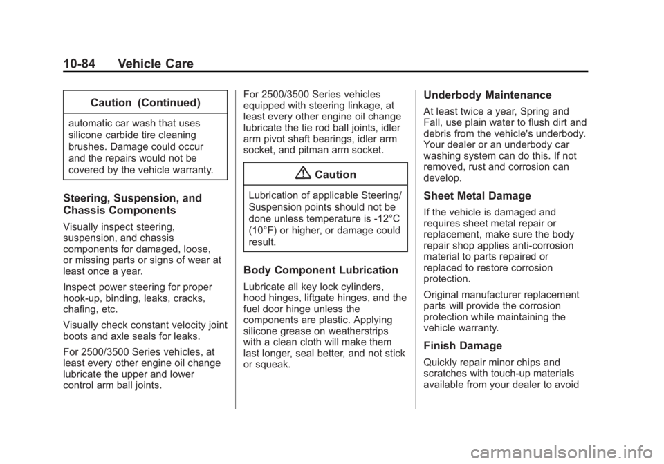 CHEVROLET EXPRESS 2014 Owners Manual Black plate (84,1)Chevrolet Express Owner Manual (GMNA-Localizing-U.S./Canada/Mexico-
7707481) - 2015 - CRC - 4/30/14
10-84 Vehicle Care
Caution (Continued)
automatic car wash that uses
silicone carbi CHEVROLET EXPRESS 2014 Owners Manual Black plate (84,1)Chevrolet Express Owner Manual (GMNA-Localizing-U.S./Canada/Mexico-
7707481) - 2015 - CRC - 4/30/14
10-84 Vehicle Care
Caution (Continued)
automatic car wash that uses
silicone carbi