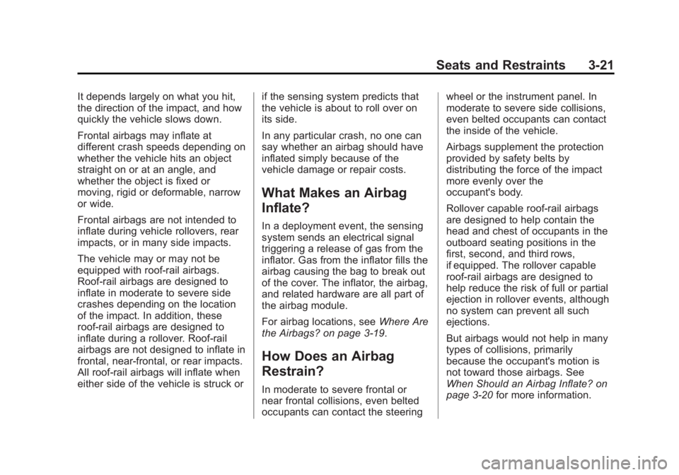 CHEVROLET EXPRESS 2014 Repair Manual Black plate (21,1)Chevrolet Express Owner Manual (GMNA-Localizing-U.S./Canada/Mexico-
7707481) - 2015 - CRC - 4/30/14
Seats and Restraints 3-21
It depends largely on what you hit,
the direction of the CHEVROLET EXPRESS 2014 Repair Manual Black plate (21,1)Chevrolet Express Owner Manual (GMNA-Localizing-U.S./Canada/Mexico-
7707481) - 2015 - CRC - 4/30/14
Seats and Restraints 3-21
It depends largely on what you hit,
the direction of the