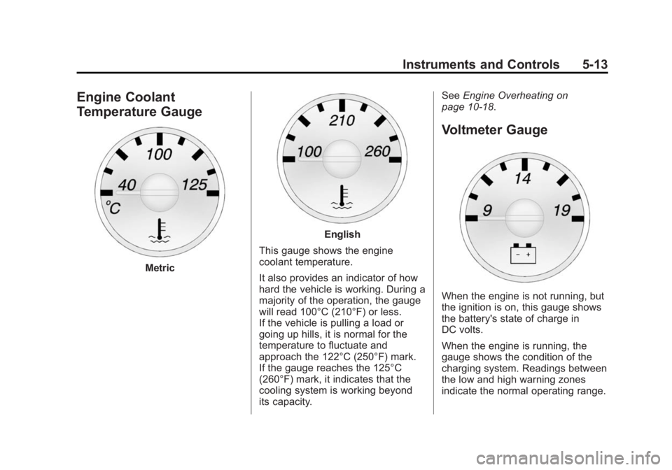 CHEVROLET EXPRESS 2012  Owners Manual Black plate (13,1)Chevrolet Express Owner Manual (GMNA-Localizing-U.S./Canada/Mexico-
7707481) - 2015 - CRC - 4/30/14
Instruments and Controls 5-13
Engine Coolant
Temperature Gauge
Metric
English
This