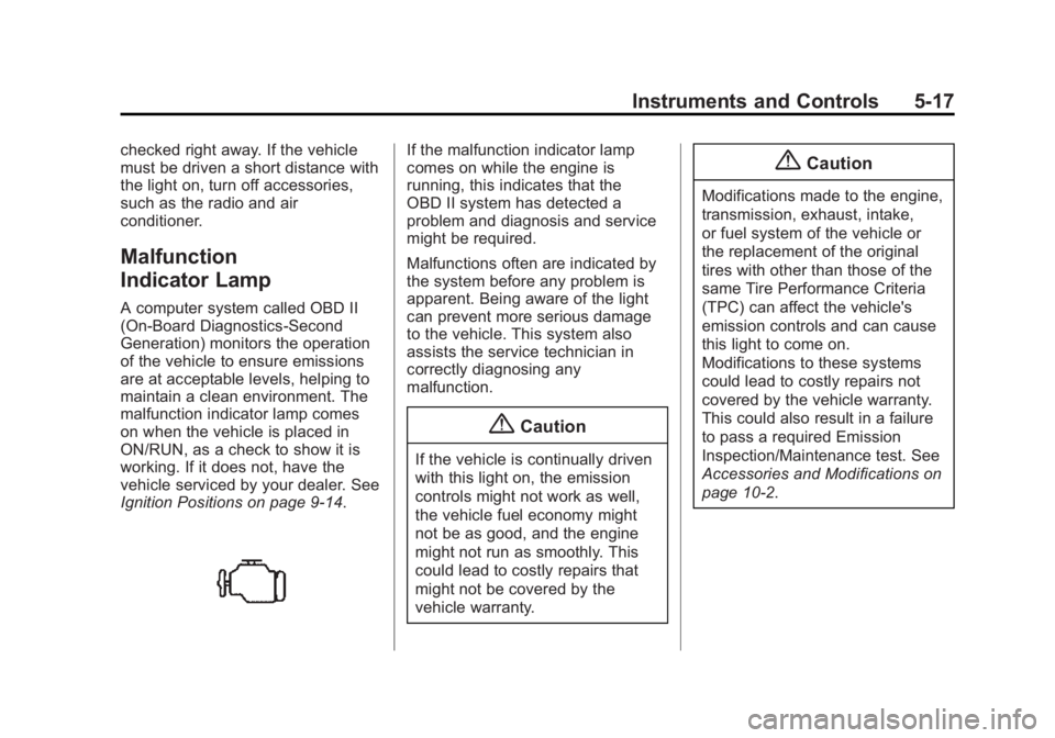 CHEVROLET EXPRESS 2012  Owners Manual Black plate (17,1)Chevrolet Express Owner Manual (GMNA-Localizing-U.S./Canada/Mexico-
7707481) - 2015 - CRC - 4/30/14
Instruments and Controls 5-17
checked right away. If the vehicle
must be driven a 