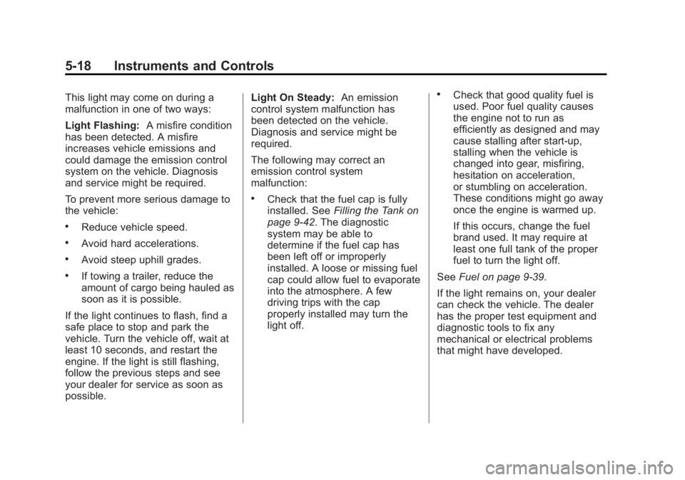 CHEVROLET EXPRESS 2012  Owners Manual Black plate (18,1)Chevrolet Express Owner Manual (GMNA-Localizing-U.S./Canada/Mexico-
7707481) - 2015 - CRC - 4/30/14
5-18 Instruments and Controls
This light may come on during a
malfunction in one o