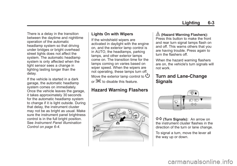 CHEVROLET EXPRESS 2012  Owners Manual Black plate (3,1)Chevrolet Express Owner Manual (GMNA-Localizing-U.S./Canada/Mexico-
7707481) - 2015 - CRC - 4/30/14
Lighting 6-3
There is a delay in the transition
between the daytime and nighttime
o