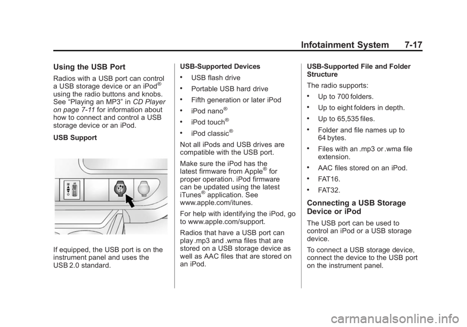 CHEVROLET EXPRESS 2012  Owners Manual Black plate (17,1)Chevrolet Express Owner Manual (GMNA-Localizing-U.S./Canada/Mexico-
7707481) - 2015 - CRC - 4/30/14
Infotainment System 7-17
Using the USB Port
Radios with a USB port can control
a U