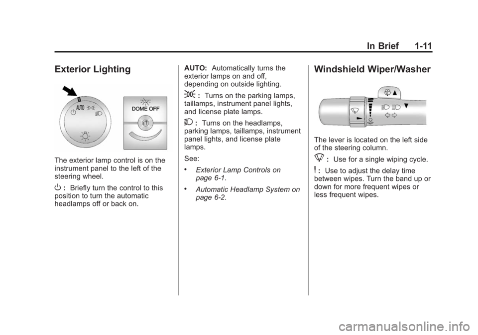 CHEVROLET EXPRESS 2012  Owners Manual Black plate (11,1)Chevrolet Express Owner Manual (GMNA-Localizing-U.S./Canada/Mexico-
7707481) - 2015 - CRC - 4/30/14
In Brief 1-11
Exterior Lighting
The exterior lamp control is on the
instrument pan