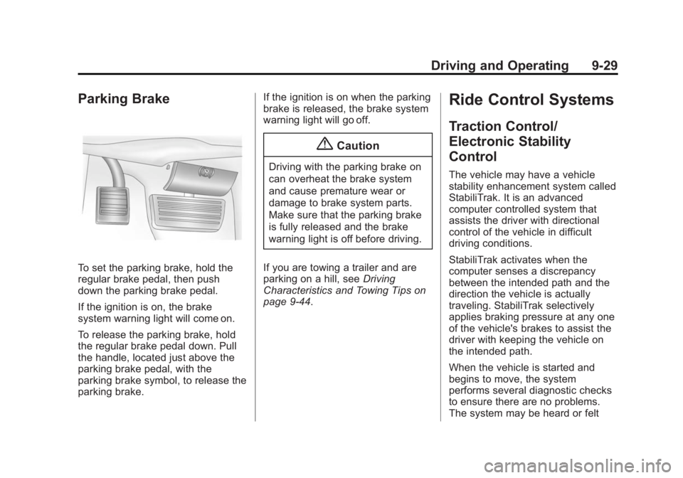 CHEVROLET EXPRESS 2012  Owners Manual Black plate (29,1)Chevrolet Express Owner Manual (GMNA-Localizing-U.S./Canada/Mexico-
7707481) - 2015 - CRC - 4/30/14
Driving and Operating 9-29
Parking Brake
To set the parking brake, hold the
regula