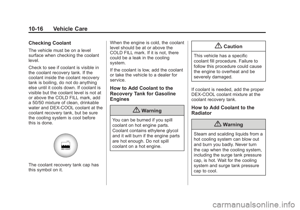 CHEVROLET EXPRESS 2012  Owners Manual Black plate (16,1)Chevrolet Express Owner Manual (GMNA-Localizing-U.S./Canada/Mexico-
7707481) - 2015 - CRC - 4/30/14
10-16 Vehicle Care
Checking Coolant
The vehicle must be on a level
surface when ch