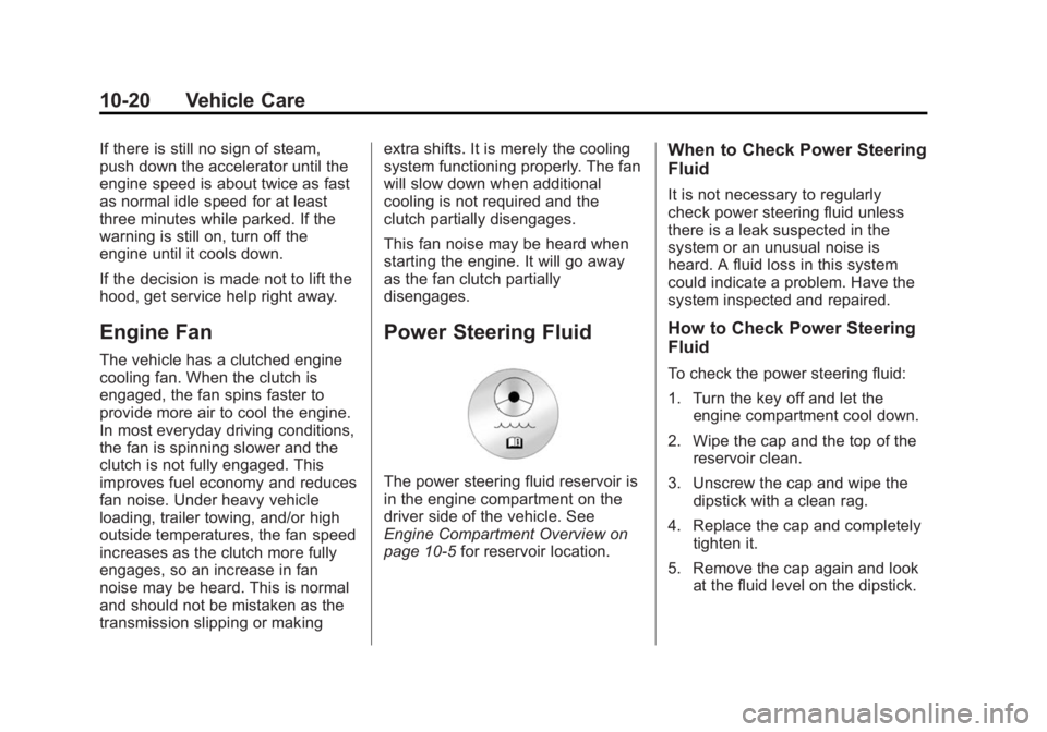 CHEVROLET EXPRESS 2012  Owners Manual Black plate (20,1)Chevrolet Express Owner Manual (GMNA-Localizing-U.S./Canada/Mexico-
7707481) - 2015 - CRC - 4/30/14
10-20 Vehicle Care
If there is still no sign of steam,
push down the accelerator u