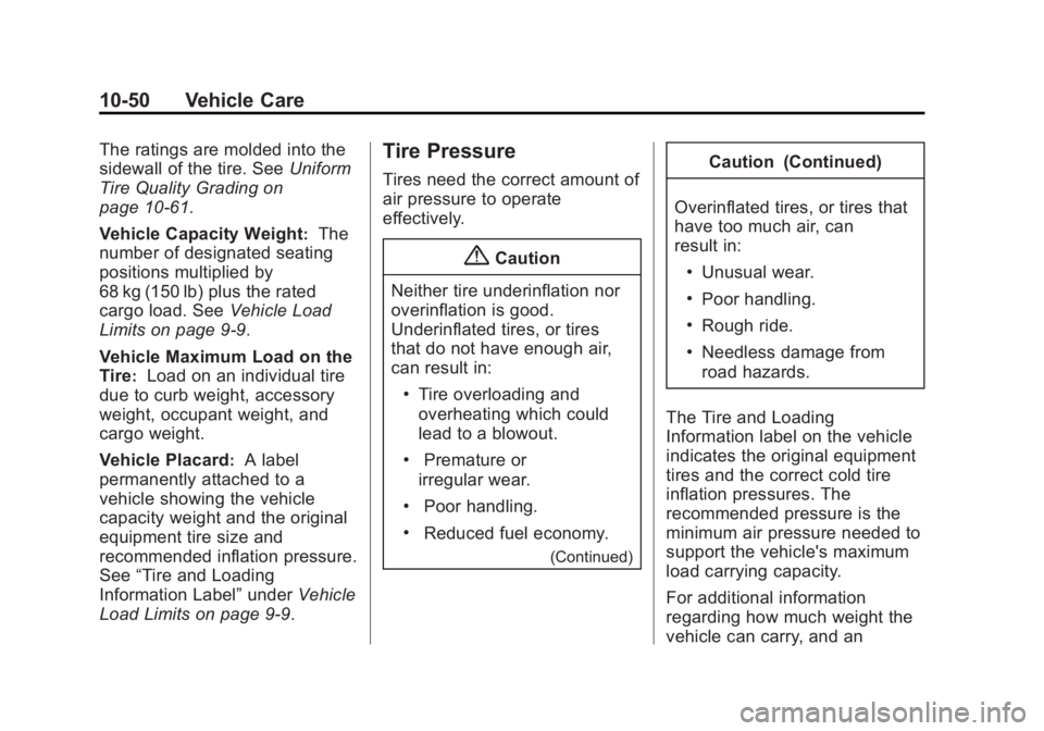 CHEVROLET EXPRESS 2012 User Guide Black plate (50,1)Chevrolet Express Owner Manual (GMNA-Localizing-U.S./Canada/Mexico-
7707481) - 2015 - CRC - 4/30/14
10-50 Vehicle Care
The ratings are molded into the
sidewall of the tire. SeeUnifor