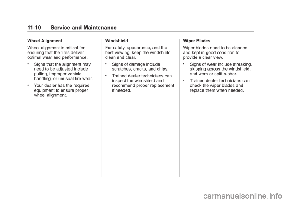 CHEVROLET EXPRESS 2012  Owners Manual Black plate (10,1)Chevrolet Express Owner Manual (GMNA-Localizing-U.S./Canada/Mexico-
7707481) - 2015 - CRC - 4/30/14
11-10 Service and Maintenance
Wheel Alignment
Wheel alignment is critical for
ensu