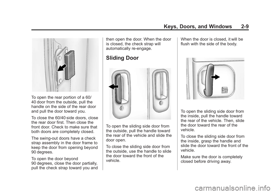 CHEVROLET EXPRESS 2012 Owners Guide Black plate (9,1)Chevrolet Express Owner Manual (GMNA-Localizing-U.S./Canada/Mexico-
7707481) - 2015 - CRC - 4/30/14
Keys, Doors, and Windows 2-9
To open the rear portion of a 60/
40 door from the out