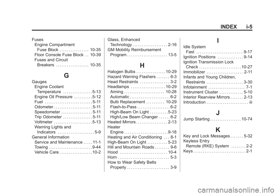 CHEVROLET EXPRESS 2012  Owners Manual Black plate (5,1)Chevrolet Express Owner Manual (GMNA-Localizing-U.S./Canada/Mexico-
7707481) - 2015 - CRC - 4/30/14
INDEX i-5
FusesEngine Compartment
Fuse Block . . . . . . . . . . . . . . . . 10-35
