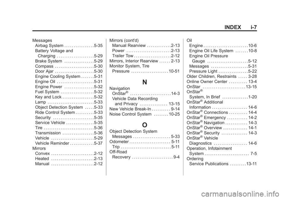 CHEVROLET EXPRESS 2012  Owners Manual Black plate (7,1)Chevrolet Express Owner Manual (GMNA-Localizing-U.S./Canada/Mexico-
7707481) - 2015 - CRC - 4/30/14
INDEX i-7
MessagesAirbag System . . . . . . . . . . . . . . . . 5-35
Battery Voltag