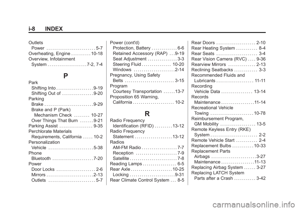 CHEVROLET EXPRESS 2012 Owners Manual Black plate (8,1)Chevrolet Express Owner Manual (GMNA-Localizing-U.S./Canada/Mexico-
7707481) - 2015 - CRC - 4/30/14
i-8 INDEX
OutletsPower . . . . . . . . . . . . . . . . . . . . . . . . . 5-7
Overhe CHEVROLET EXPRESS 2012 Owners Manual Black plate (8,1)Chevrolet Express Owner Manual (GMNA-Localizing-U.S./Canada/Mexico-
7707481) - 2015 - CRC - 4/30/14
i-8 INDEX
OutletsPower . . . . . . . . . . . . . . . . . . . . . . . . . 5-7
Overhe