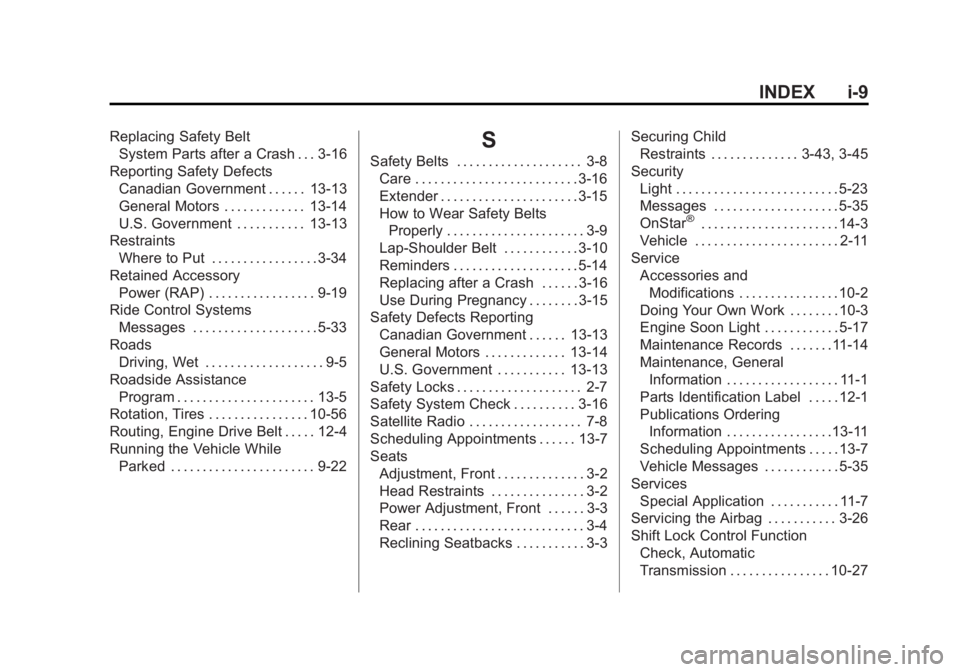 CHEVROLET EXPRESS 2012  Owners Manual Black plate (9,1)Chevrolet Express Owner Manual (GMNA-Localizing-U.S./Canada/Mexico-
7707481) - 2015 - CRC - 4/30/14
INDEX i-9
Replacing Safety BeltSystem Parts after a Crash . . . 3-16
Reporting Safe