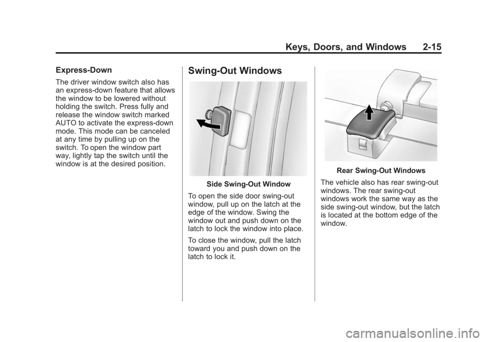 CHEVROLET EXPRESS 2012 Service Manual Black plate (15,1)Chevrolet Express Owner Manual (GMNA-Localizing-U.S./Canada/Mexico-
7707481) - 2015 - CRC - 4/30/14
Keys, Doors, and Windows 2-15
Express-Down
The driver window switch also has
an ex