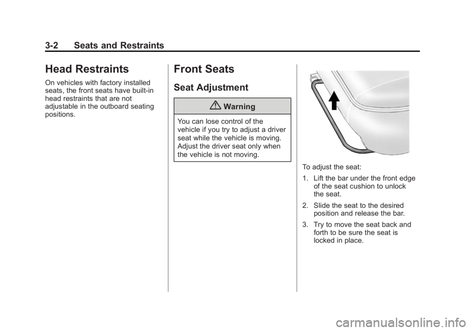 CHEVROLET EXPRESS 2012 Service Manual Black plate (2,1)Chevrolet Express Owner Manual (GMNA-Localizing-U.S./Canada/Mexico-
7707481) - 2015 - CRC - 4/30/14
3-2 Seats and Restraints
Head Restraints
On vehicles with factory installed
seats, 