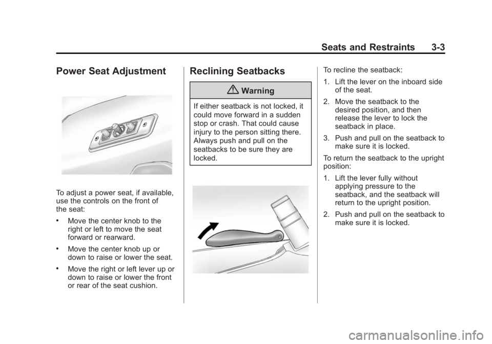 CHEVROLET EXPRESS 2012 Service Manual Black plate (3,1)Chevrolet Express Owner Manual (GMNA-Localizing-U.S./Canada/Mexico-
7707481) - 2015 - CRC - 4/30/14
Seats and Restraints 3-3
Power Seat Adjustment
To adjust a power seat, if available