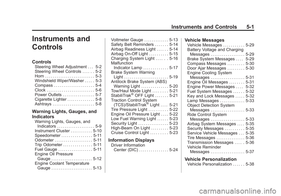 CHEVROLET EXPRESS 2012  Owners Manual Black plate (1,1)Chevrolet Express Owner Manual (GMNA-Localizing-U.S./Canada/Mexico-
7707481) - 2015 - CRC - 4/30/14
Instruments and Controls 5-1
Instruments and
Controls
Controls
Steering Wheel Adjus