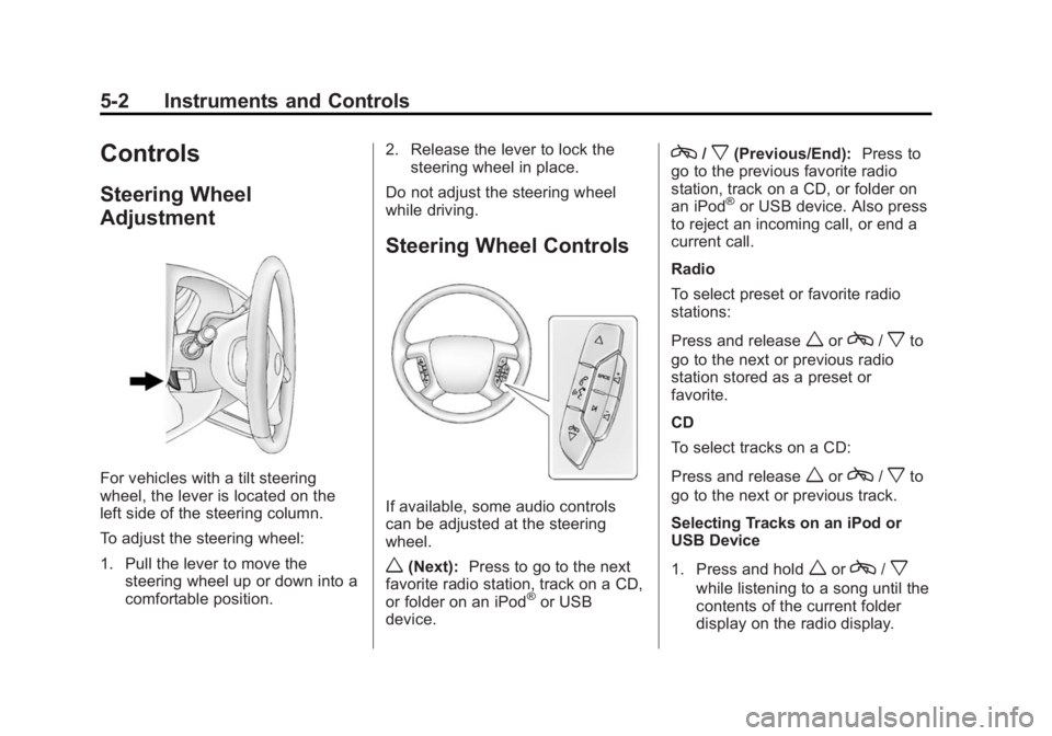 CHEVROLET EXPRESS 2012  Owners Manual Black plate (2,1)Chevrolet Express Owner Manual (GMNA-Localizing-U.S./Canada/Mexico-
7707481) - 2015 - CRC - 4/30/14
5-2 Instruments and Controls
Controls
Steering Wheel
Adjustment
For vehicles with a